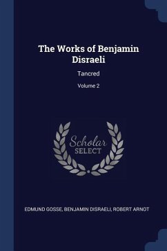 The Works of Benjamin Disraeli: Tancred; Volume 2
