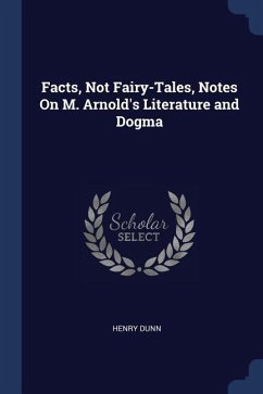 Facts, Not Fairy-Tales, Notes On M. Arnold's Literature and Dogma
