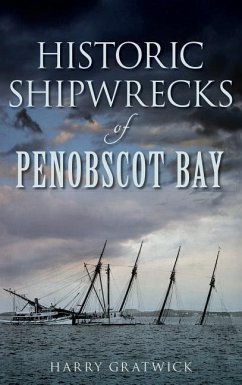 Historic Shipwrecks of Penobscot Bay - Gratwick, Harry