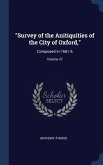 &quote;Survey of the Anitiquities of the City of Oxford,&quote;: Composed in 1661-6; Volume 37