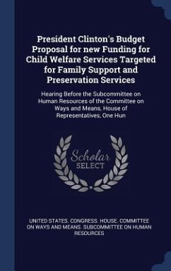 President Clinton's Budget Proposal for new Funding for Child Welfare Services Targeted for Family Support and Preservation Services