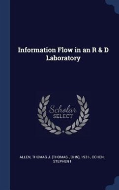 Information Flow in an R & D Laboratory - Allen, Thomas J; Cohen, Stephen