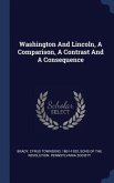 Washington And Lincoln, A Comparison, A Contrast And A Consequence