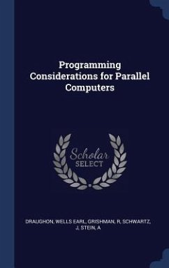 Programming Considerations for Parallel Computers - Draughon, Wells Earl; Grishman, R.; Schwartz, J.