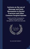 Lectures on the use of Massage and Early Movements in Recent Fractures and Other Common Surgical Injuries: Sprains and Their Consequences, Rigidity of