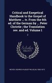 Critical and Exegetical Handbook to the Gospel of Matthew ... tr. From the 6th ed. of the German by ... Peter Christie; the Translation rev. and ed. V
