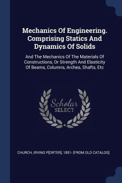 Mechanics Of Engineering. Comprising Statics And Dynamics Of Solids