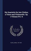 Six Quartetts for two Violins, a Tenor and Violoncello. Op. 1 Volume Pt.1-4