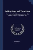 Sailing Ships and Their Story: The Story of Their Development From The Earliest Times to The Present Day