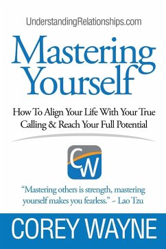 Mastering Yourself, How To Align Your Life With Your True Calling & Reach Your Full Potential - Wayne, Corey