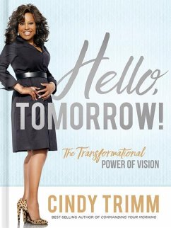 Hello, Tomorrow!: The Transformational Power of Vision - Trimm, Cindy