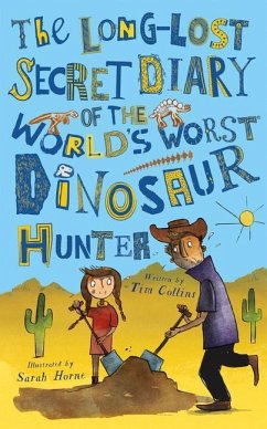 The Long-Lost Secret Diary of the World's Worst Dinosaur Hunter - Collins, Tim