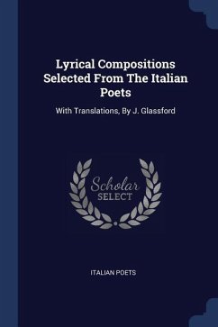 Lyrical Compositions Selected From The Italian Poets