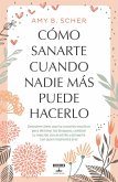 Cómo Sanarte Cuando Nadie Más Puede Hacerlo / How to Heal Yourself When No One Else Can