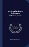 An Introduction to Ecclesiastes: With Notes and Appendices