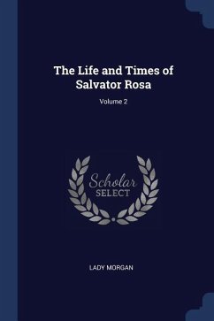 The Life and Times of Salvator Rosa; Volume 2