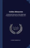 Golden Memories: A Historical Discourse of the Reformed Protestant Dutch Church of Harlem, N.Y.