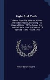 Light And Truth: Collected From The Bible And Ancient And Modern History, Containing The Universal History Of The Colored And The India