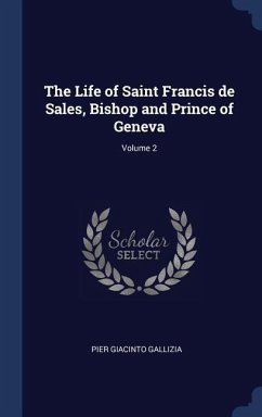 The Life of Saint Francis de Sales, Bishop and Prince of Geneva; Volume 2