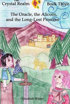 The Oracle, the Alicorn, and the Long-Lost Princess - Wilde, Elizabeth