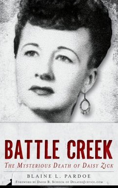 Murder in Battle Creek: The Mysterious Death of Daisy Zick - Pardoe, Blaine L.