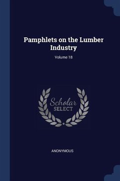 Pamphlets on the Lumber Industry; Volume 18
