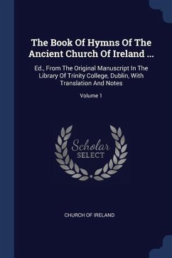 The Book Of Hymns Of The Ancient Church Of Ireland ... - Ireland, Church Of