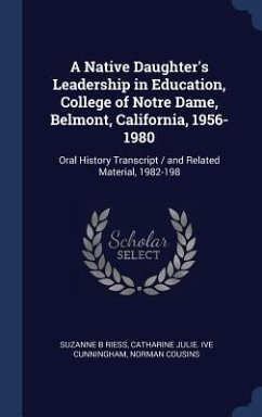 A Native Daughter's Leadership in Education, College of Notre Dame, Belmont, California, 1956-1980: Oral History Transcript / and Related Material, 19 - Riess, Suzanne B.; Cunningham, Catharine Julie Ive; Cousins, Norman
