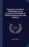 Remarks to the Bar of Philadelphia on the Occasion of the Deaths of Charles Chauncey and John Sergeant