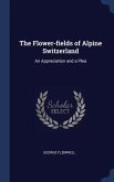 The Flower-fields of Alpine Switzerland