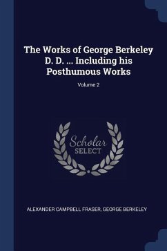 The Works of George Berkeley D. D. ... Including his Posthumous Works; Volume 2