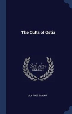 The Cults of Ostia - Taylor, Lily Ross