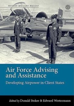 Air Force Advising and Assistance - Stoker, Donald; Westermann, Edward B.