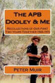 APB Dooley & Me: Recollections of Our First Two Years Together 1968-1970