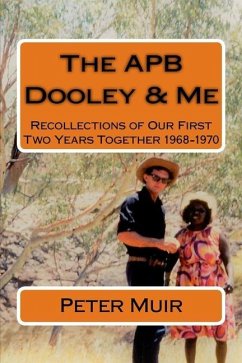 APB Dooley & Me: Recollections of Our First Two Years Together 1968-1970 - Muir, Peter