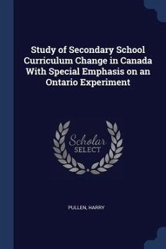 Study of Secondary School Curriculum Change in Canada With Special Emphasis on an Ontario Experiment - Pullen, Harry