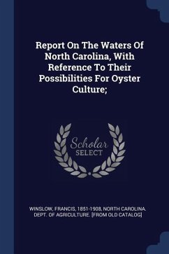 Report On The Waters Of North Carolina, With Reference To Their Possibilities For Oyster Culture; - Winslow, Francis