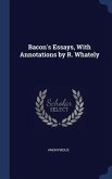 Bacon's Essays, With Annotations by R. Whately