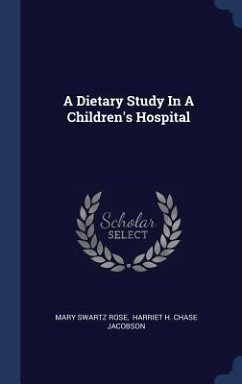 A Dietary Study In A Children's Hospital - Rose, Mary Swartz