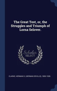 The Great Test, or, the Struggles and Triumph of Lorna Selover.