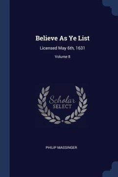 Believe As Ye List - Massinger, Philip