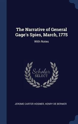 The Narrative of General Gage's Spies, March, 1775