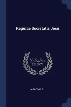 Regulae Societatis Jesu - Anonymous