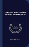 The Comic Spirit in George Meredith; an Interpretation