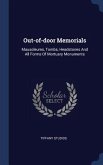 Out-of-door Memorials: Mausoleums, Tombs, Headstones And All Forms Of Mortuary Monuments