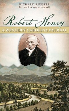Robert Henry: A Western Carolina Patriot - Russell, Richard