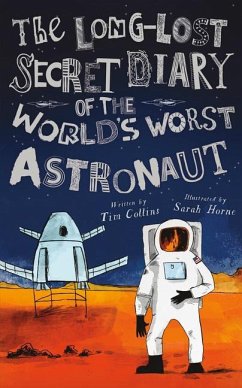 The Long-Lost Secret Diary of the World's Worst Astronaut - Collins, Tim