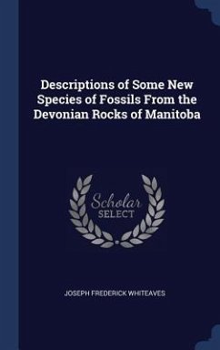 Descriptions of Some New Species of Fossils From the Devonian Rocks of Manitoba - Whiteaves, Joseph Frederick