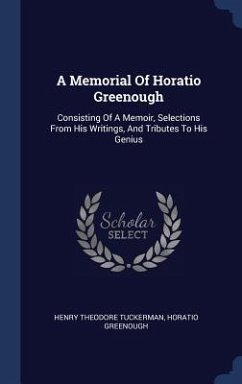A Memorial Of Horatio Greenough - Tuckerman, Henry Theodore; Greenough, Horatio