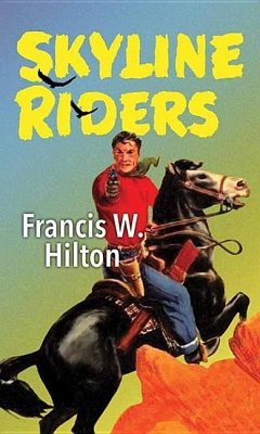 Skyline Riders - Hilton, Francis W.